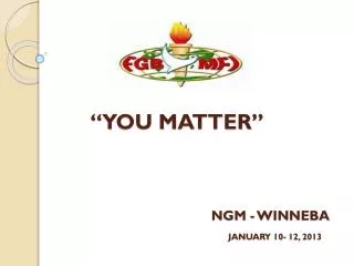 “YOU MATTER” NGM - WINNEBA JANUARY 10- 12, 2013