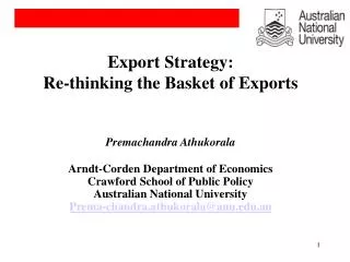 Export Strategy: Re-thinking the Basket of Exports Premachandra Athukorala Arndt-Corden Department of Economics Craw