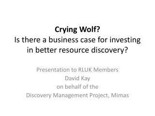 Crying Wolf? Is there a business case for investing in better resource discovery?