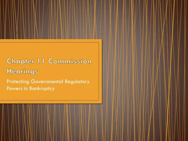 chapter 11 commission hearings