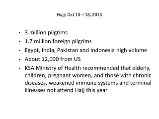 3 million pilgrims 1.7 million foreign pilgrims Egypt, India, Pakistan and Indonesia high volume About 12,000 from US
