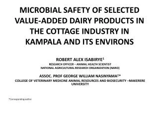 MICROBIAL SAFETY OF SELECTED VALUE-ADDED DAIRY PRODUCTS IN THE COTTAGE INDUSTRY IN KAMPALA AND ITS ENVIRONS