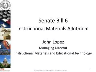 Senate Bill 6 Instructional Materials Allotment John Lopez Managing Director Instructional Materials and Educational Tec