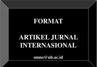 FORMAT ARTIKEL JURNAL INTERNASIONAL smno@ub.ac.id
