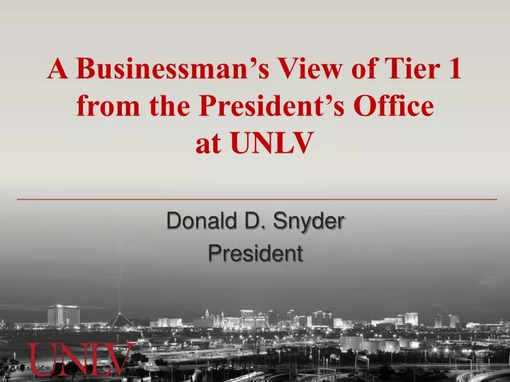 a businessman s view of tier 1 from the president s office at unlv