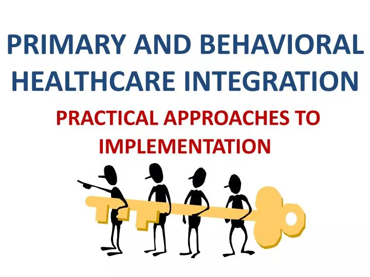 primary and behavioral healthcare integration practical approaches to implementation