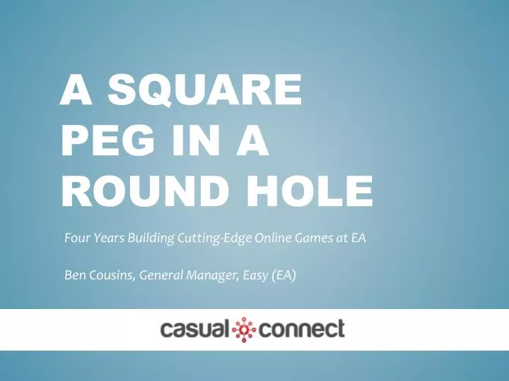 a square peg in a round hole