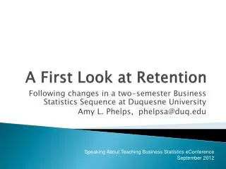 A First Look at Retention