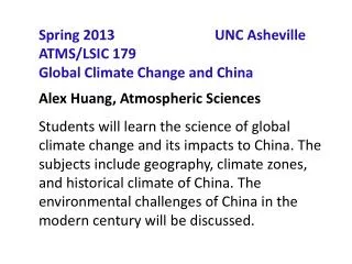 Spring 2013			UNC Asheville ATMS/LSIC 179 Global Climate Change and China Alex Huang, Atmospheric Sciences