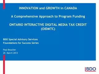 INNOVATION and GROWTH in CANADA A Comprehensive Approach to Program Funding Ontario Interactive digital media tax credi