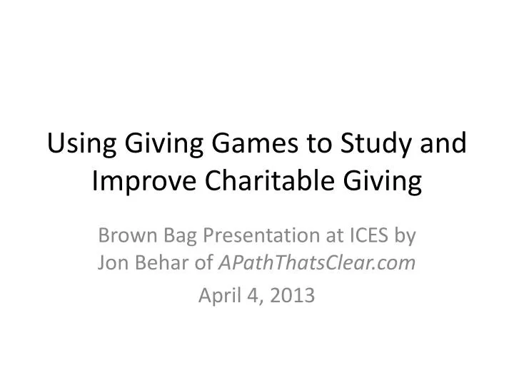 using giving games to study and improve charitable giving