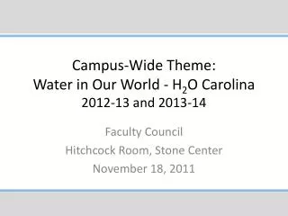 Campus-Wide Theme: Water in Our World - H 2 O Carolina 2012-13 and 2013-14