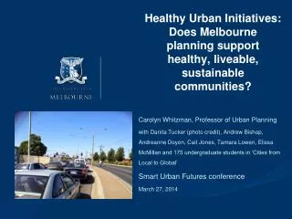 Healthy Urban Initiatives: Does Melbourne planning support healthy, liveable, sustainable communities?