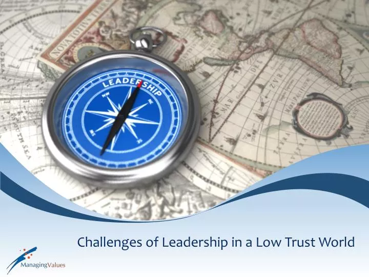 challenges of leadership in a low trust world