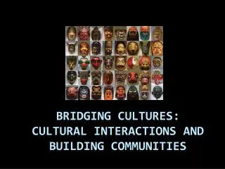 Bridging Cultures: Cultural Interactions and building Communities