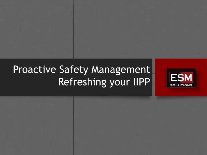 proactive safety management refreshing your iipp