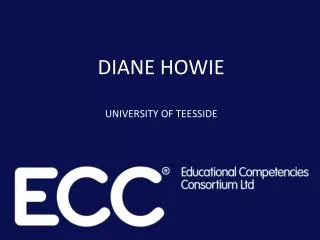 DIANE HOWIE UNIVERSITY OF TEESSIDE