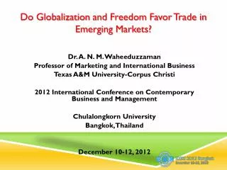 Dr. A. N. M. Waheeduzzaman Professor of Marketing and International Business Texas A&amp;M University-Corpus Christi