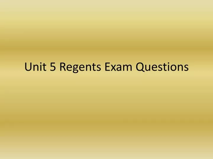 unit 5 regents exam questions