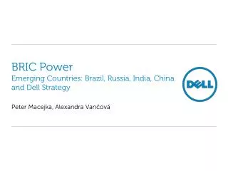 BRIC Power Emerging Countries: Brazil, Russia, India, China and Dell Strategy