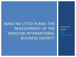 Make No Little Plans: The Development of the Moscow International Business District