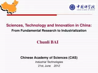 Sciences, Technology and Innovation in China: From Fundamental Research to Industrialization