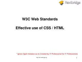 W3C Web Standards Effective use of CSS / HTML