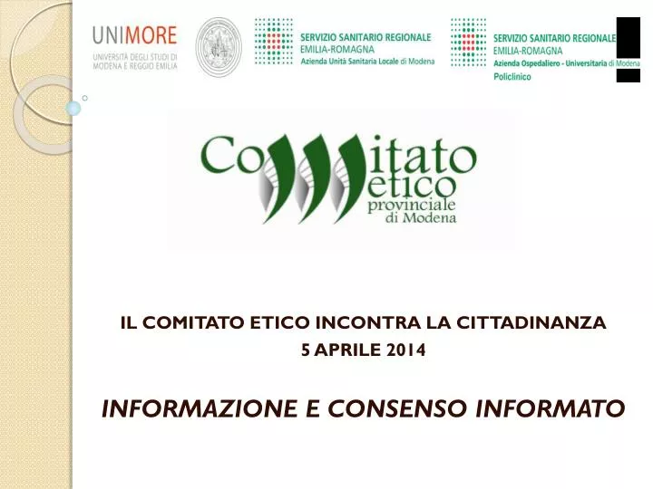 il comitato etico incontra la cittadinanza 5 aprile 2014 informazione e consenso informato