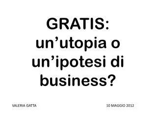 gratis un utopia o un ipotesi di business