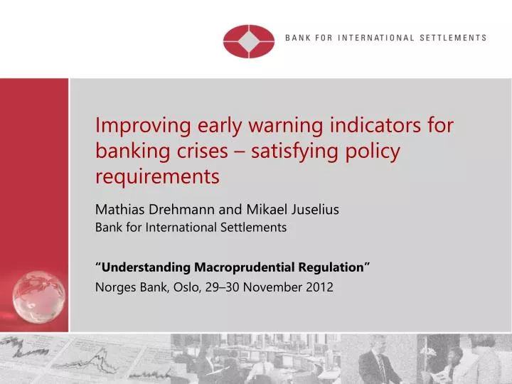 improving early warning indicators for banking crises satisfying policy requirements