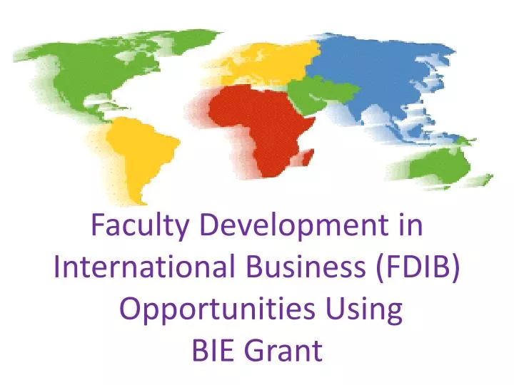 faculty development in international business fdib opportunities using bie grant