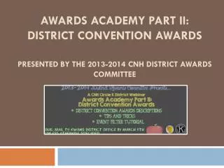 AWARDS Academy Part II: District Convention Awards PRESENTED BY THE 2013-2014 CNH DISTRICT AWARDS COMMITTEE