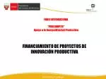 FINANCIAMIENTO DE PROYECTOS DE INNOVACIÓN PRODUCTIVA - slide 1
