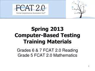 Spring 2013 Computer-Based Testing Training Materials