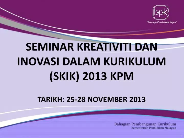 seminar kreativiti dan inovasi dalam kurikulum skik 2013 kpm tarikh 25 28 november 2013