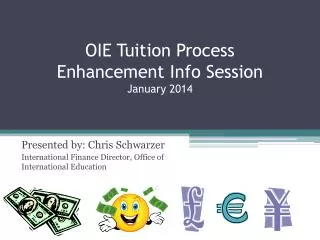 OIE Tuition Process Enhancement Info Session January 2014