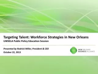 Targeting Talent: Workforce Strategies in New Orleans UWSELA Public Policy Education Session