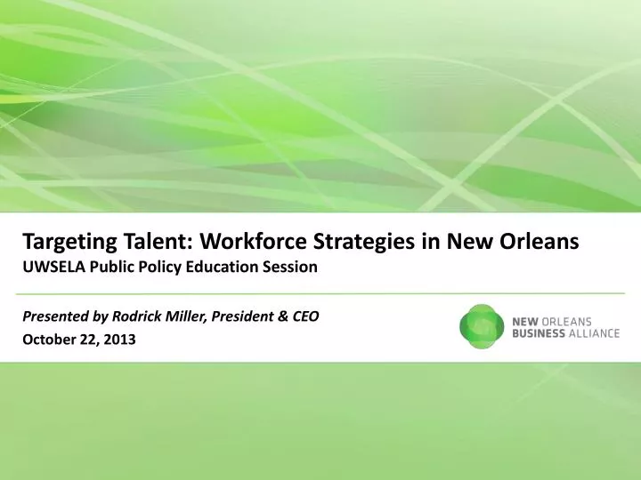 targeting talent workforce strategies in new orleans uwsela public policy education session