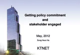 Getting policy commitment and stakeholder engaged