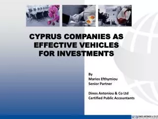 CYPRUS COMPANIES AS EFFECTIVE VEHICLES FOR INVESTMENTS