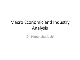 Macro Economic and Industry Analysis
