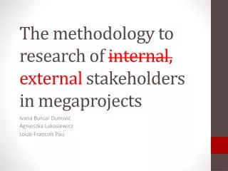 The methodology to research of internal , external stakeholders in megaprojects