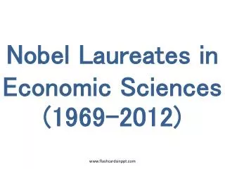 Nobel Laureates in Economic Sciences (1969-2012)