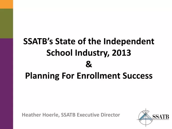 ssatb s state of the independent school industry 2013 planning for enrollment success
