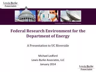 ] Federal Research Environment for the Department of Energy A Presentation to UC Riverside