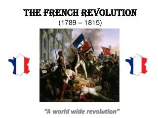 The French Revolution (1789 – 1815)