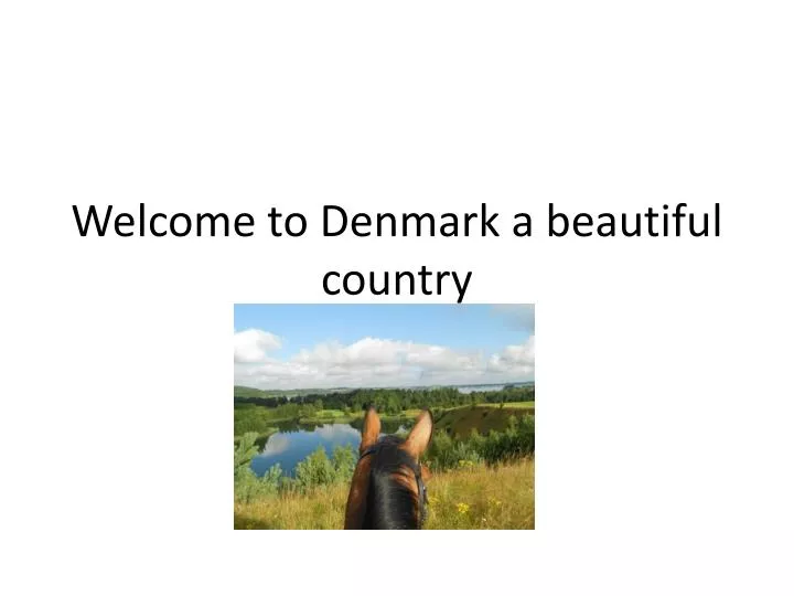welcome to denmark a beautiful country