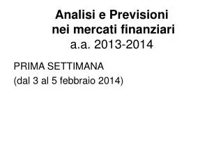 Analisi e Previsioni nei mercati finanziari a.a . 2013-2014
