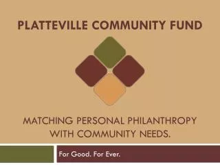 Platteville Community Fund Matching personal philanthropy with community needs.
