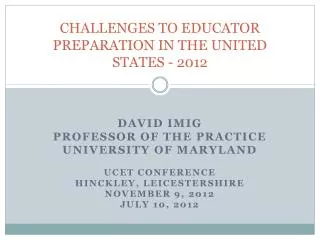 CHALLENGES TO EDUCATOR PREPARATION IN THE UNITED STATES - 2012